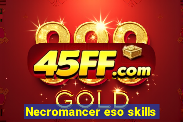 Necromancer eso skills